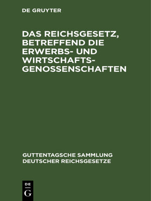 cover image of Das Reichsgesetz, betreffend die Erwerbs- und Wirtschaftsgenossenschaften